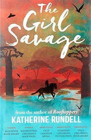 Cover Art for B00L76P4M0, [(The Girl Savage)] [ By (author) Katherine Rundell ] [January, 2011] by Katherine Rundell