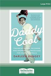 Cover Art for 9780369336835, Daddy Cool: Finding my father, the singer who swapped Hollywood fame for home in Australia by Darleen Bungey