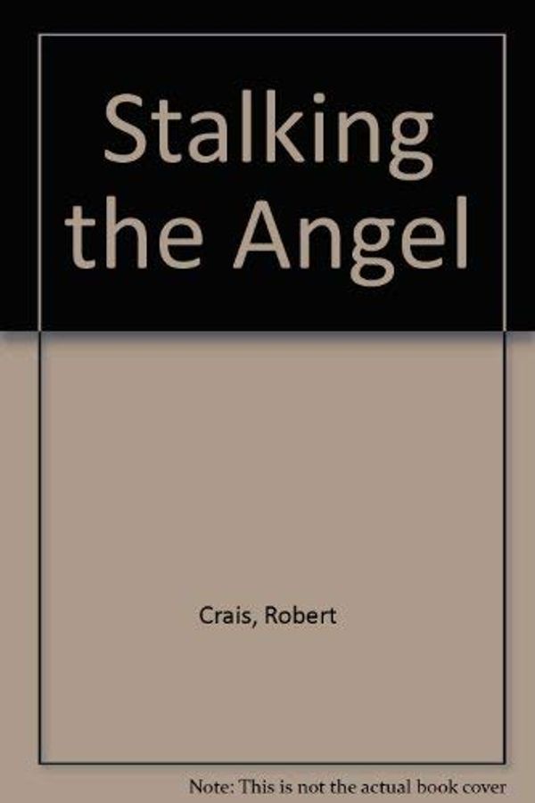 Cover Art for 9780752829937, Stalking the Angel by Robert Crais