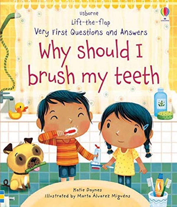Cover Art for 9780794548568, Very First Questions and Answers : Why Should I Brush My Teeth? by Katie Daynes