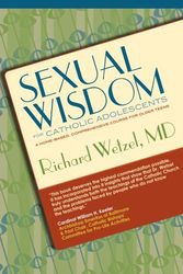 Cover Art for 9780979540219, Sexual Wisdom for Catholic Adolescents by Wetzel, Richard, M.D.