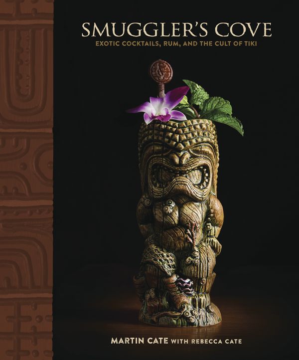 Cover Art for 9781607747321, Smuggler's Cove: Exotic Cocktails, Rum, and the Cult of Tiki by Martin Cate