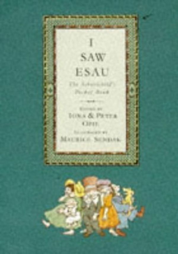 Cover Art for B01A65A8GO, I Saw Esau: The Schoolchild's Pocket Book. Illus. by Maurice Sendak. Introduction & notes by Iona Opie. by Iona and Peter, eds. (Maurice Sendak) Opie (1992-01-01) by Iona and Peter, eds. (Maurice Sendak) Opie