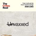 Cover Art for B09ZKCCZ8S, Unvaxxed: Trust, Truth and the Rise of Vaccine Outrage (The Crikey Read) by Dyani Lewis