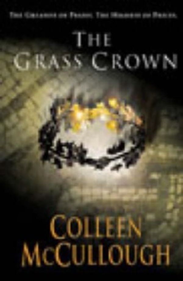 Cover Art for B01K8ZN5OE, The Grass Crown (Masters of Rome) by Colleen McCullough Doctor of Neurophysiology (2003-08-07) by Unknown