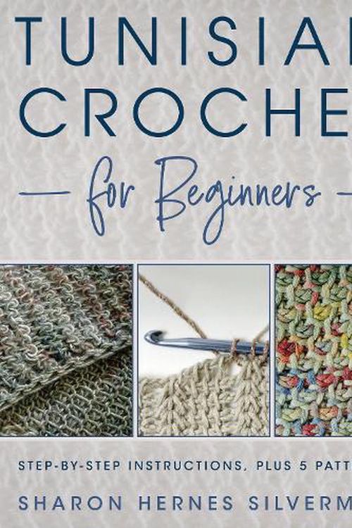 Cover Art for 9780811770187, Tunisian Crochet for Beginners: Step-by-step Instructions, plus 5 Patterns! by Sharon Hernes Silverman