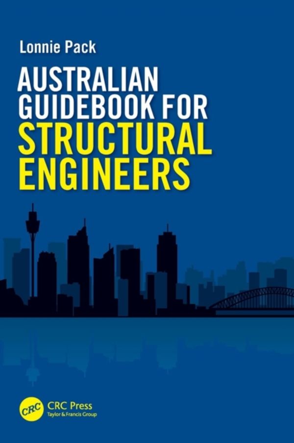 Cover Art for 9781138031852, Australian Guidebook for Structural Engineers by Lonnie Pack