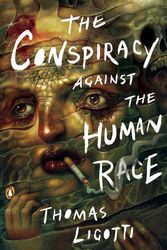 Cover Art for 9780143133148, The Conspiracy against the Human Race by Thomas Ligotti