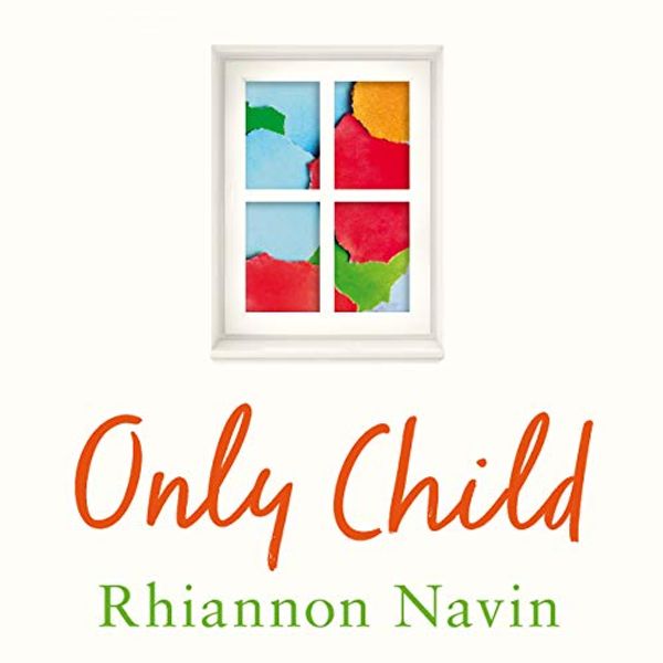 Cover Art for B076MGB9P4, Only Child by Rhiannon Navin