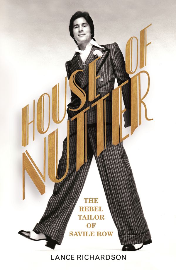 Cover Art for 9781784741242, House of Nutter: The Rebel Tailor of Savile Row by Lance Richardson