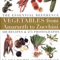 Cover Art for 9780688152604, Vegetables from Amaranth to Zucchini: The Essential Reference by Elizabeth Schneider