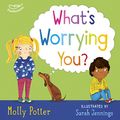 Cover Art for B07CS9NMZV, What's Worrying You? by Molly Potter