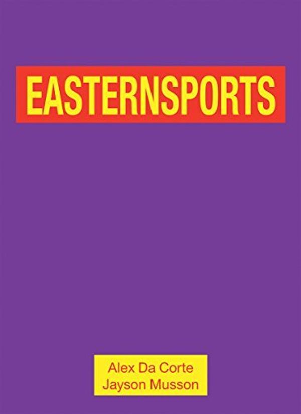 Cover Art for B01K0S84ZY, Alex Da Corte and Jayson Musson - Easternsports by Kate Kraczon (2016-02-20) by Kate Kraczon