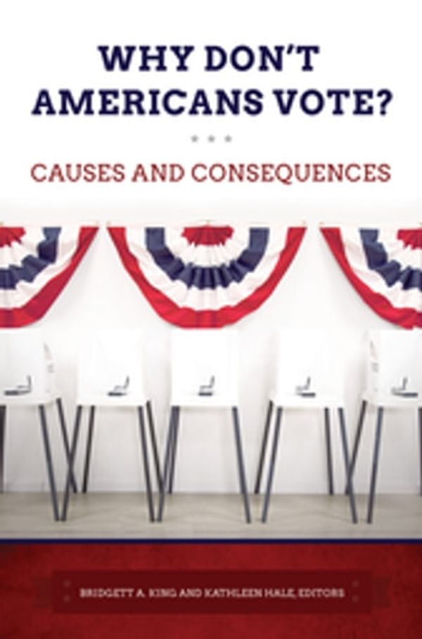 Cover Art for 9781440841163, Why Don't Americans Vote? by Bridgett A. King, Kathleen Hale