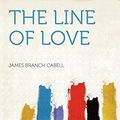 Cover Art for 9781407755557, The Line of Love by James Branch Cabell