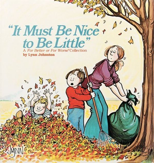 Cover Art for 9780836211139, It Must be Nice to be Little: A for Better or for Worse Collection by Lynn Franks Johnston