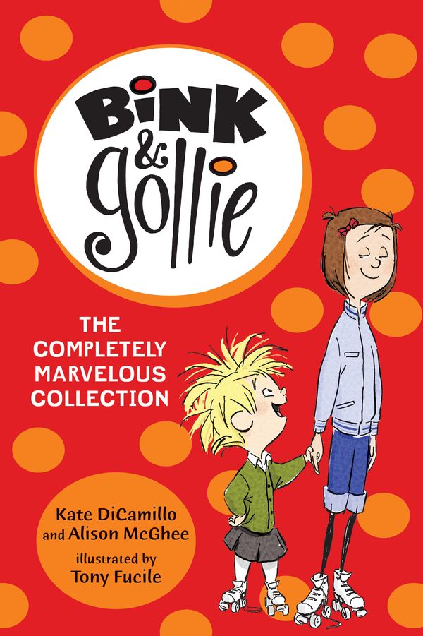 Cover Art for 9780763675363, Bink & Gollie: The Completely Marvelous Collection by Kate Dicamillo, Alison Mcghee, Fucile