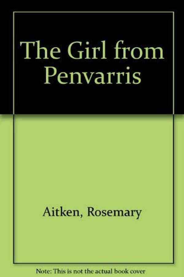 Cover Art for 9780752800653, The Girl from Penvarris by Rosemary Aitken