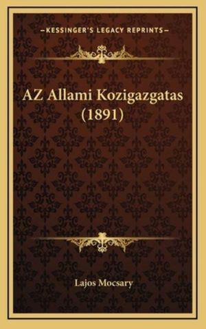 Cover Art for 9781167882333, Az Allami Kozigazgatas (1891) by Lajos Mocsary