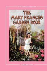 Cover Art for 9781937564032, The Mary Frances Garden Book 100th Anniversary Edition by Jane Eayre Fryer