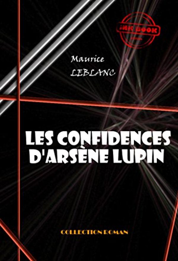 Cover Art for B00BCL048O, Les confidences d'Arsène Lupin by Maurice Leblanc