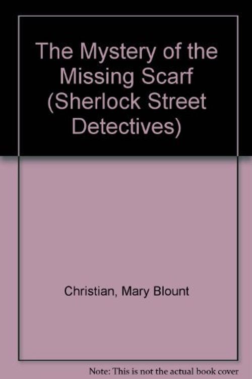 Cover Art for 9780883355497, The Mystery of the Missing Scarf (Sherlock Street Detectives) by Mary Blount Christian