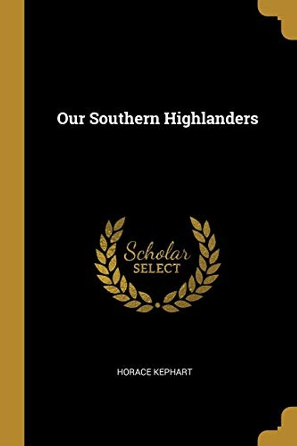 Cover Art for 9780530881003, Our Southern Highlanders by Horace Kephart