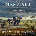 Cover Art for 9780062951526, The Rise and Reign of the Mammals by Steve Brusatte