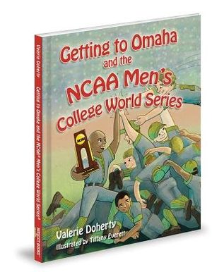 Cover Art for 9781937406325, Getting to Omaha and the NCAA Men's College World Series by Valerie L Doherty
