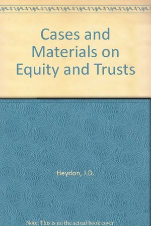 Cover Art for 9780409311815, Cases and Materials on Equity and Trusts by J. D. Heydon