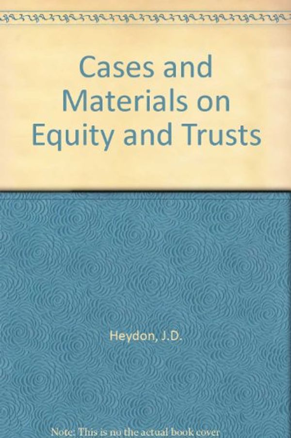 Cover Art for 9780409311815, Cases and Materials on Equity and Trusts by J. D. Heydon