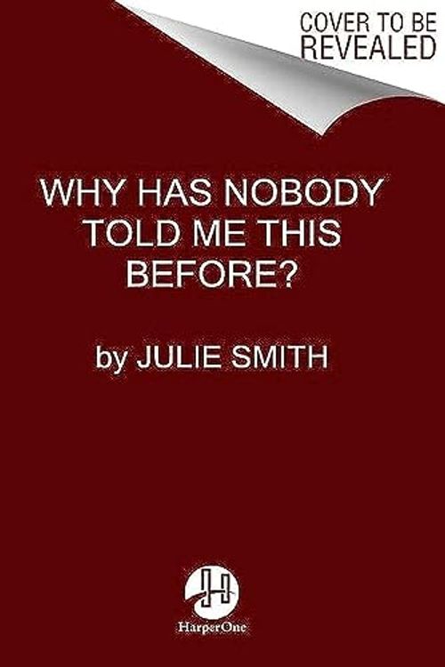 Cover Art for 9780063227941, Why Has Nobody Told Me This Before? by Dr. Julie Smith