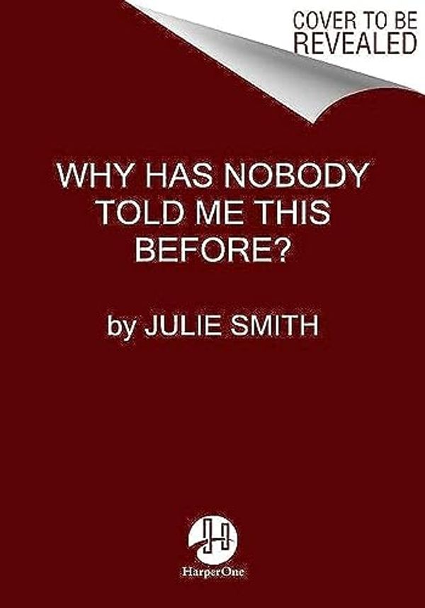 Cover Art for 9780063227941, Why Has Nobody Told Me This Before? by Dr. Julie Smith