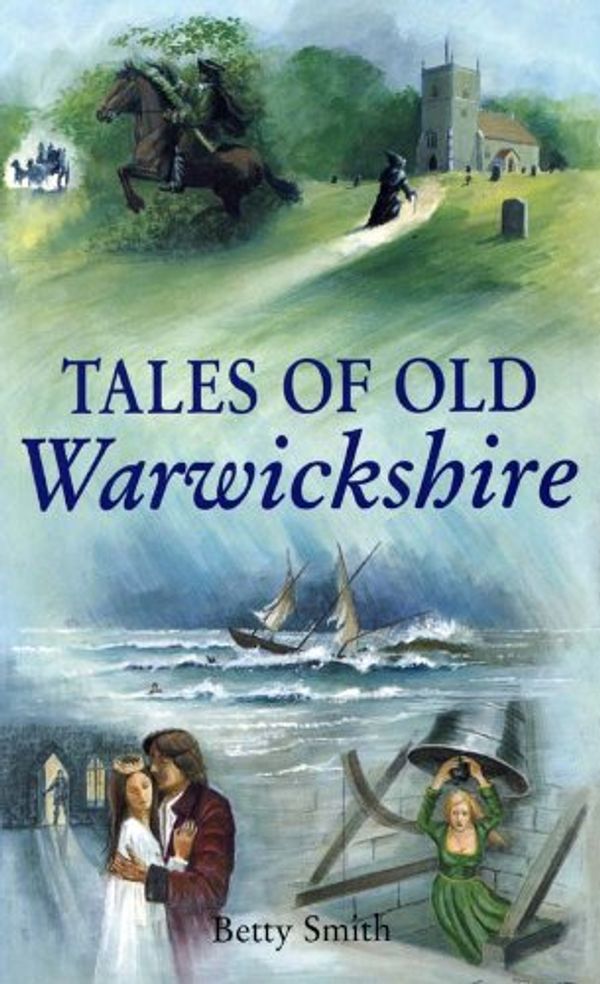 Cover Art for 9781853060526, Tales of Old Warwickshire (County Tales S.) by Betty Smith