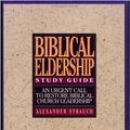 Cover Art for 9780936083063, A Study Guide to: Biblical Eldership, An Urgent Call to Restore Biblical Church Leadership by Alexander Strauch