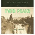 Cover Art for 9781447293859, The Secret History of Twin Peaks by Mark Frost