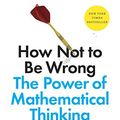 Cover Art for B00G3L6JQ4, How Not to Be Wrong: The Power of Mathematical Thinking by Jordan Ellenberg