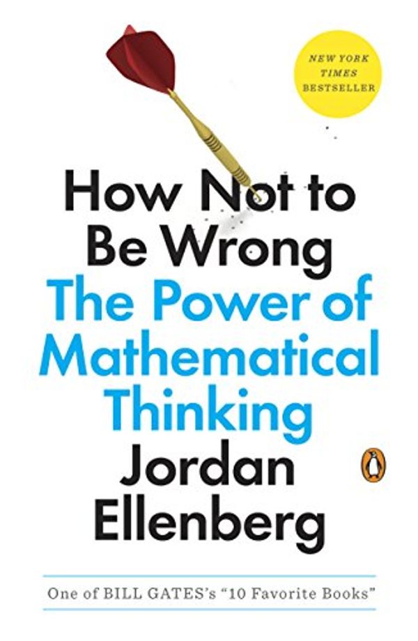 Cover Art for B00G3L6JQ4, How Not to Be Wrong: The Power of Mathematical Thinking by Jordan Ellenberg