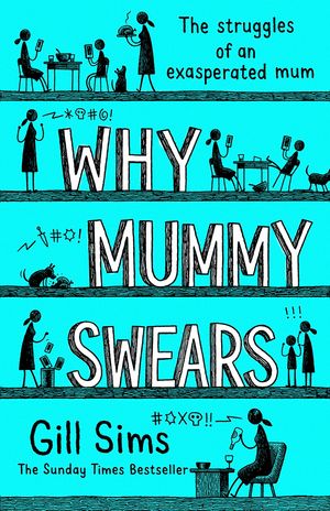 Cover Art for 9780008284213, Why Mummy Swears by Gill Sims