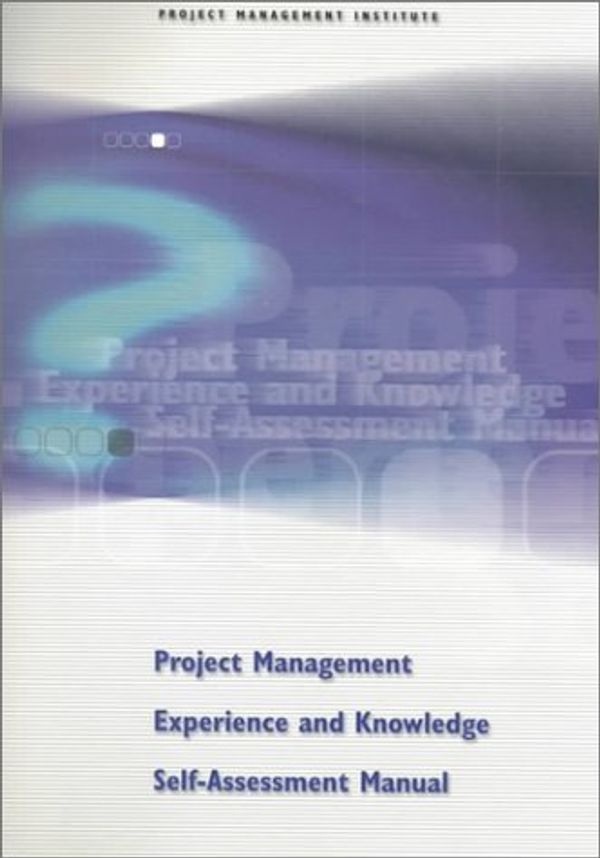 Cover Art for 9781880410240, Project Management Experience and Knowledge Self- Assessment Manual by Project Management Institute