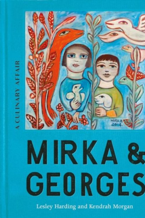 Cover Art for 9780522872200, Mirka & Georges: A Culinary Affair by Lesley Harding