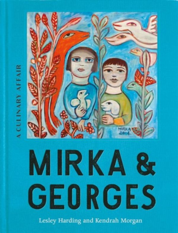 Cover Art for 9780522872200, Mirka & Georges: A Culinary Affair by Lesley Harding