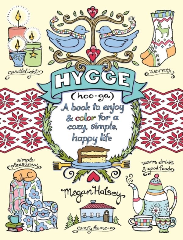 Cover Art for 9781449486518, Hygge Adult Coloring BookA Book to Enjoy & Color for a Cozy, Simple, Hap... by Megan Halsey