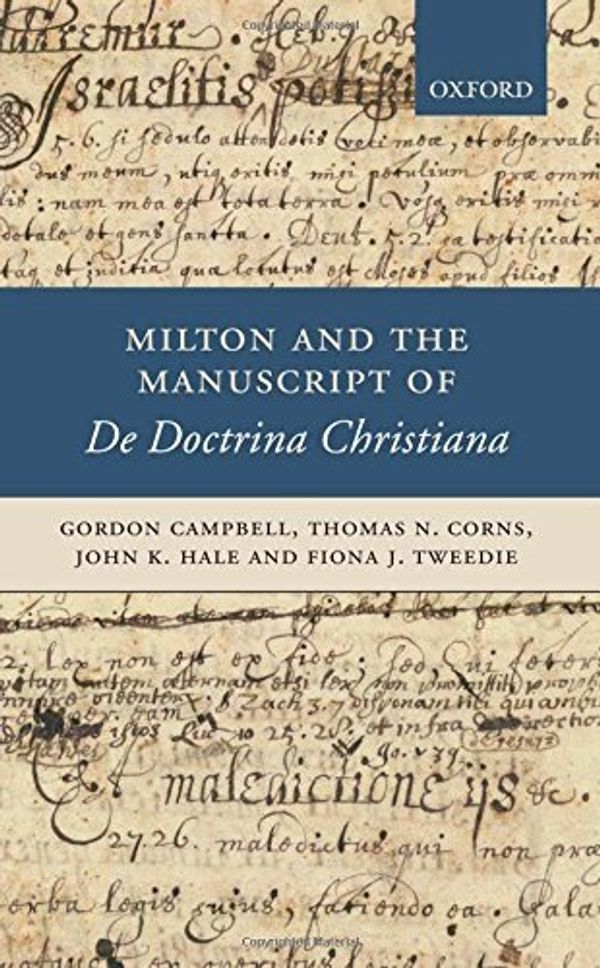 Cover Art for B01JXOYKC2, Milton and the Manuscript of De Doctrina Christiana by Gordon Campbell (2008-01-30) by Gordon Campbell;Thomas N. Corns;John K. Hale;Fiona J. Tweedie