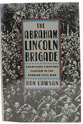 Cover Art for 9780690046977, The Abraham Lincoln Brigade: Americans Fighting Fascism in the Spanish Civil War by Don Lawson