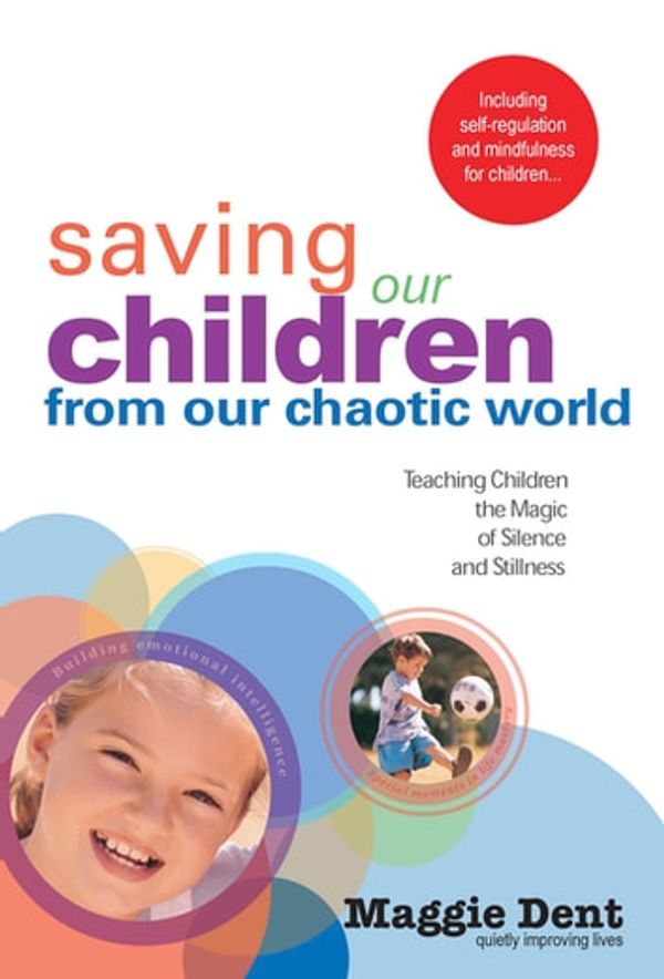 Cover Art for 9780648431022, Saving Our Children from Our Chaotic World by Maggie Dent