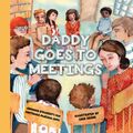 Cover Art for 9781937612801, Daddy Goes to Meetings by Johanna O'Flaherty