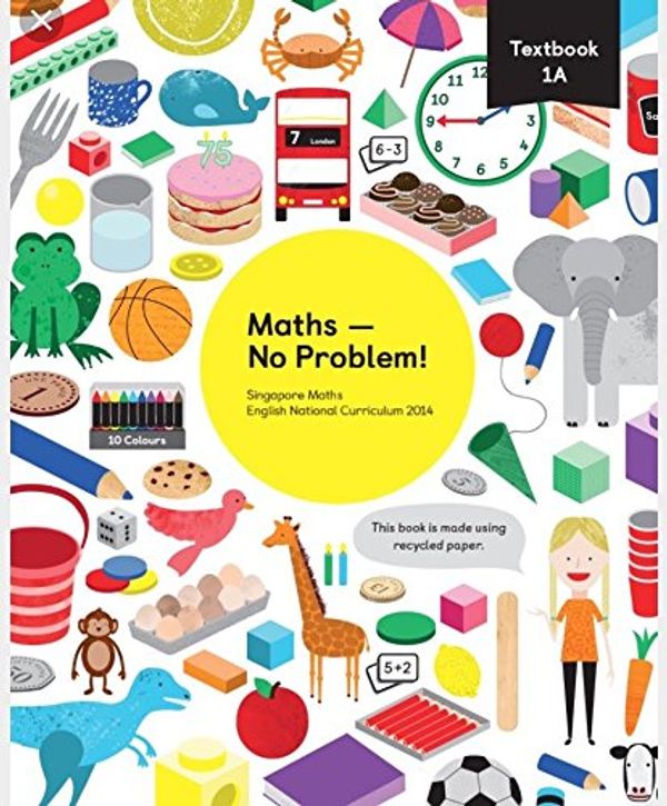 Cover Art for 9781910504000, Maths - No Problem Textbook 1A (Mathematics Textbooks for Primary Schools) by Yeap Ban Har