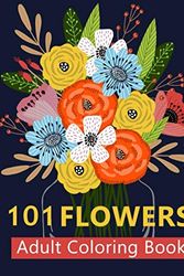 Cover Art for 9781951161828, 101 Flower Adult Coloring Book: Coloring Books For Adults Featuring Beautiful Floral Patterns, Bouquets, Wreaths, Swirls, Decorations, Stress Relieving Designs, and Much More | Adult Coloring Boosks by Color Mom