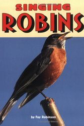 Cover Art for 9780822536413, Singing Robins (Pull Ahead Books) by Fay Robinson